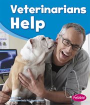 Veterinarians Help : Our Community Helpers cover image