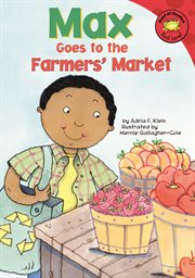 Max Goes to the Farmers' Market : Read-It! Readers: The Life of Max cover image