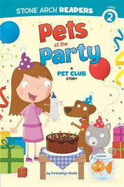 Pets at the Party : A Pet Club Story. Pet Club cover image
