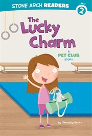The Lucky Charm : A Pet Club Story cover image