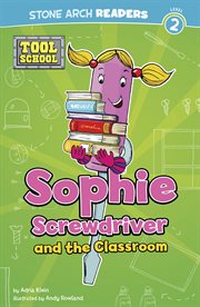 Sophie Screwdriver and the Classroom : Tool School cover image