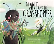 The Ant and the Grasshopper : Classic Fables in Rhythm and Rhyme cover image