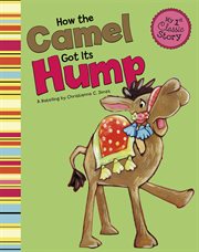 How the Camel Got Its Hump : My First Classic Story cover image