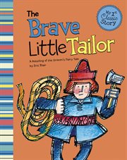 The Brave Little Tailor : A Retelling of the Grimm's Fairy Tale cover image