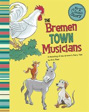 The Bremen Town Musicians : A Retelling of the Grimm's Fairy Tale cover image