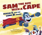 Sam the Ape with a Cape : Magic E and the Long A Sound cover image