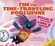 Tim the Time-Traveling Porcupine : Traveling Porcupine cover image