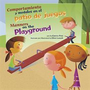 Comportamiento y modales en el patio de juegos/Manners on the Playground : ¡Así debemos ser!: Buenos modales, buen comportamiento/Way to Be!: Manners cover image