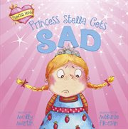 Princess Stella Gets Sad : Princess Heart cover image
