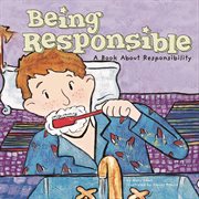 Being Responsible : A Book About Responsibility cover image