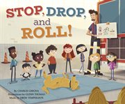 Stop, Drop, and Roll! : Fire Safety cover image