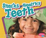 Snacks for Healthy Teeth : Healthy Teeth cover image
