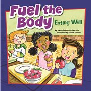 Fuel the Body : Eating Well cover image