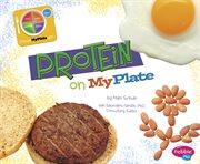 Protein on MyPlate : What's on MyPlate? cover image