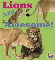Lions Are Awesome! : Awesome African Animals! cover image