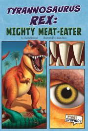 Tyrannosaurus Rex : Mighty Meat. Eater. First Graphics: Dinosaurs cover image