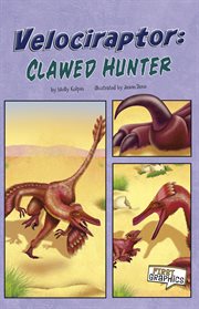 Velociraptor : Clawed Hunter. First Graphics: Dinosaurs cover image