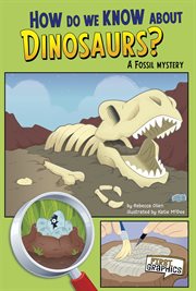 How Do We Know about Dinosaurs? : A Fossil Mystery. First Graphics: Science Mysteries cover image
