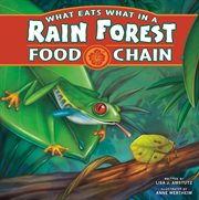 What Eats What in a Rain Forest Food Chain : Food Chains cover image