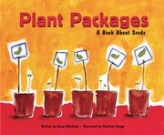 Plant Packages : A Book About Seeds cover image