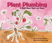Plant Plumbing : A Book About Roots and Stems cover image
