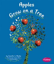 Apples Grow on a Tree : How Fruits and Vegetables Grow cover image
