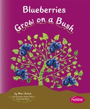 Blueberries Grow on a Bush : How Fruits and Vegetables Grow cover image