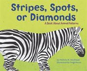 Stripes, Spots, or Diamonds : A Book About Animal Patterns cover image