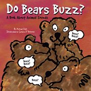 Do Bears Buzz? : A Book About Animal Sounds cover image