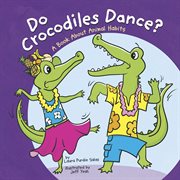 Do Crocodiles Dance? : A Book About Animal Habits cover image