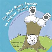 Do Polar Bears Snooze in Hollow Trees? : A Book About Animal Hibernation cover image