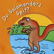 Do Salamanders Spit? : A Book About How Animals Protect Themselves cover image