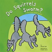 Do Squirrels Swarm? : A Book About Animal Groups cover image