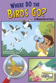 Where Do the Birds Go?: A Migration Mystery : A Migration Mystery cover image