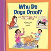 Why Do Dogs Drool? : And Other Questions Kids Have About Dogs cover image