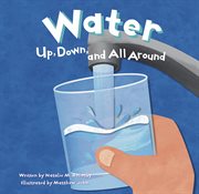 Water : Up, Down, and All Around cover image