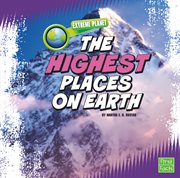 The Highest Places on Earth : Extreme Planet cover image