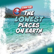 The Lowest Places on Earth : Extreme Planet cover image