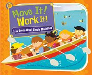 Move It! Work It! : A Song About Simple Machines cover image