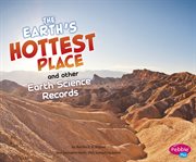Earth's Hottest Place and Other Earth Science Records : Wow! cover image