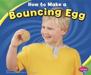 How to Make a Bouncing Egg : Hands-On Science Fun cover image