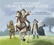Our First President : George Washington cover image