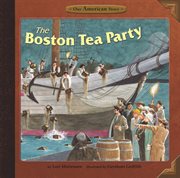 The Boston Tea Party : Our American Story cover image