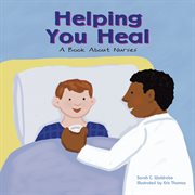Helping You Heal : A Book About Nurses cover image