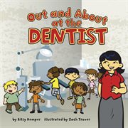 Out and About at the Dentist : Field Trips (Capstone) cover image
