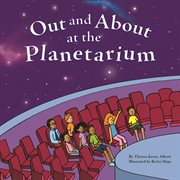 Out and About at the Planetarium : Field Trips (Capstone) cover image