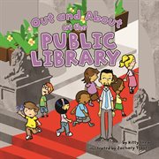 Out and About at the Public Library : Field Trips (Capstone) cover image