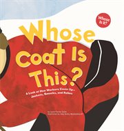 Whose Coat Is This? : A Look at How Workers Cover Up - Jackets, Smocks, and Robes cover image