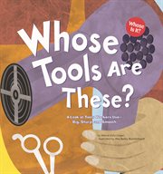Whose Tools Are These? : A Look at Tools Workers Use - Big, Sharp, and Smooth cover image