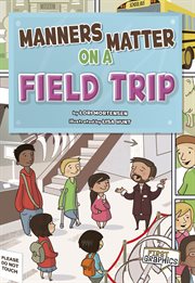Manners Matter on a Field Trip : First Graphics: Manners Matter cover image